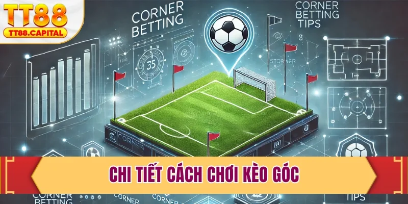 Chi tiết cách chơi kèo góc