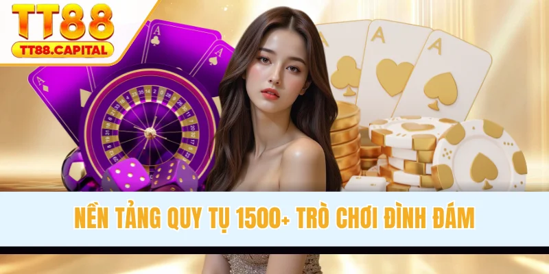 Nền tảng quy tụ 1500+ trò chơi đình đám